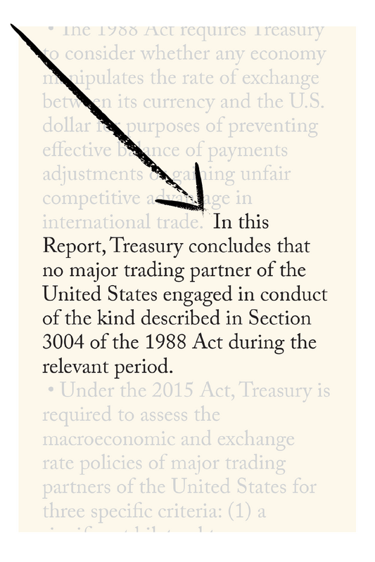 In this Report, Treasury concludes that no major trading partner of the United States engaged in conduct of the kind described in Section 3004 of the 1988 Act during the relevant period. 