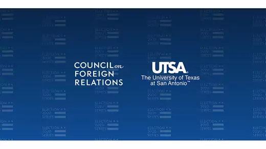 CFR-UTSA Election 2020 U.S. Foreign Policy Forum