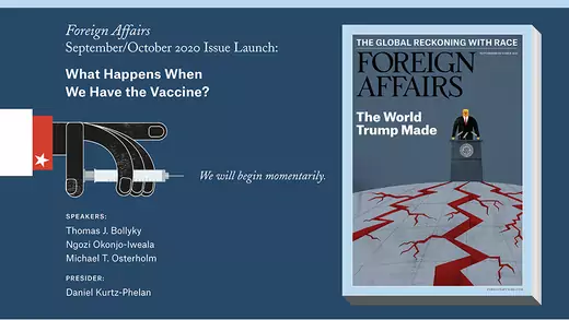 Virtual Meeting: Foreign Affairs September/October Issue Launch: What Happens When We Have the Vaccine?