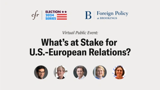 CFR-Brookings Institution Election 2024 Virtual Public Event: What’s at Stake for U.S.-European Relations?