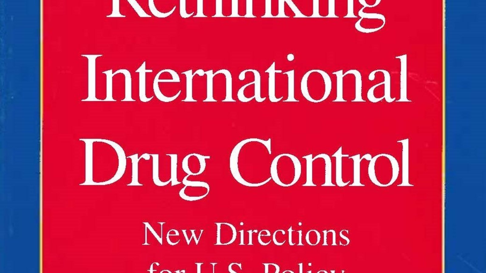 Rethinking International Drug Control | Council on Foreign Relations